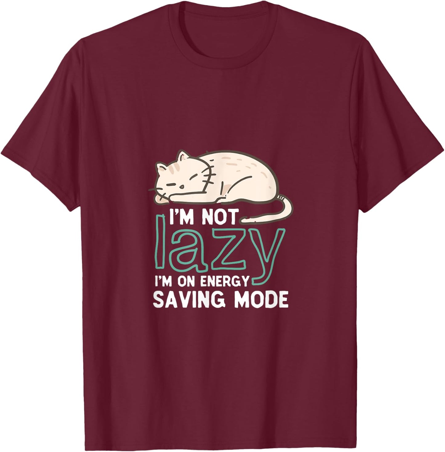I'm Not Lazy On Energy Saving Mode Funny Cute Cat Sleeping Women T-Shirt - T-Shirt | Maroon