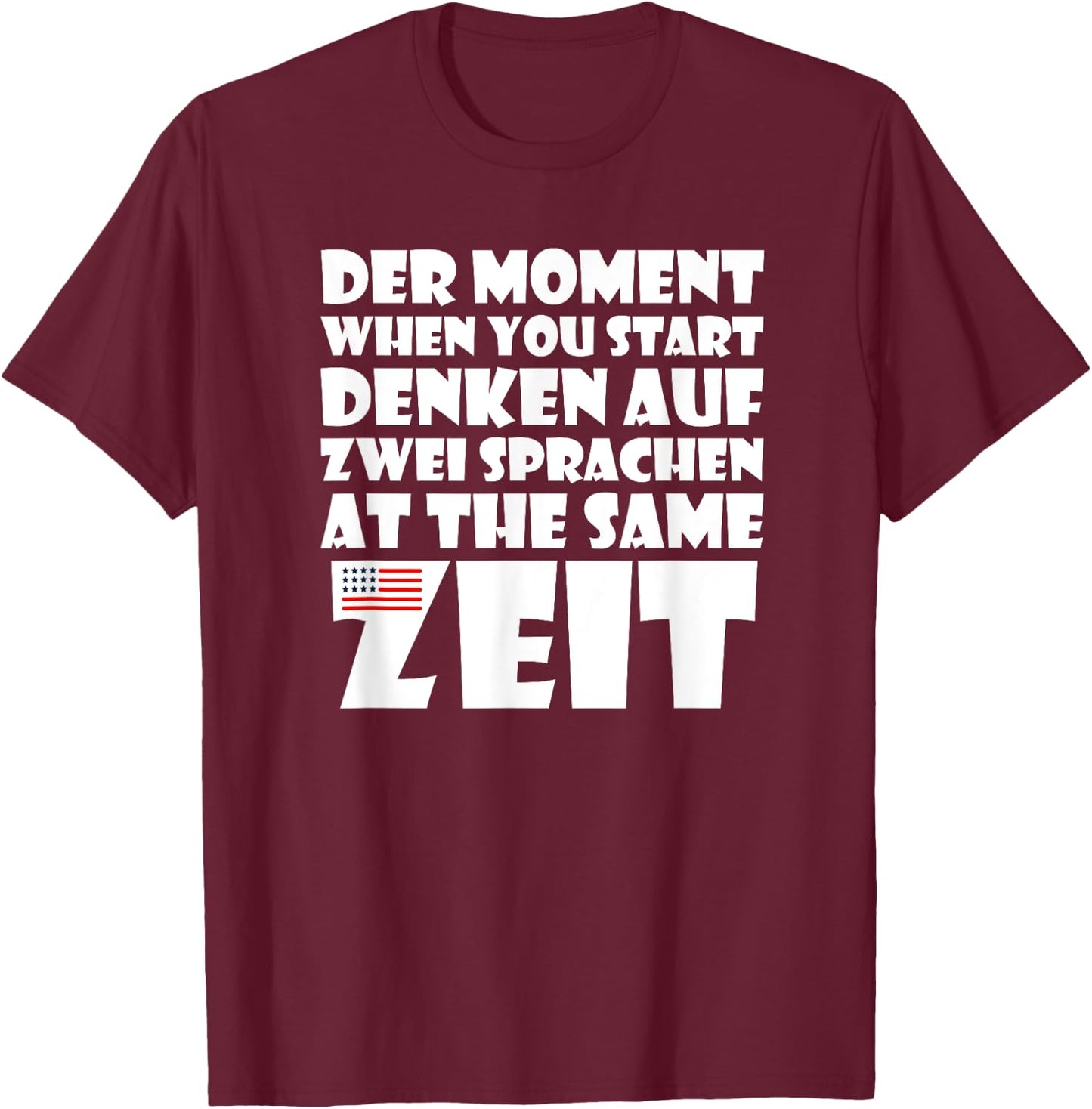 Der Moment When You Start Denken Sprachen | Funny German USA T-Shirt - T-Shirt | Maroon