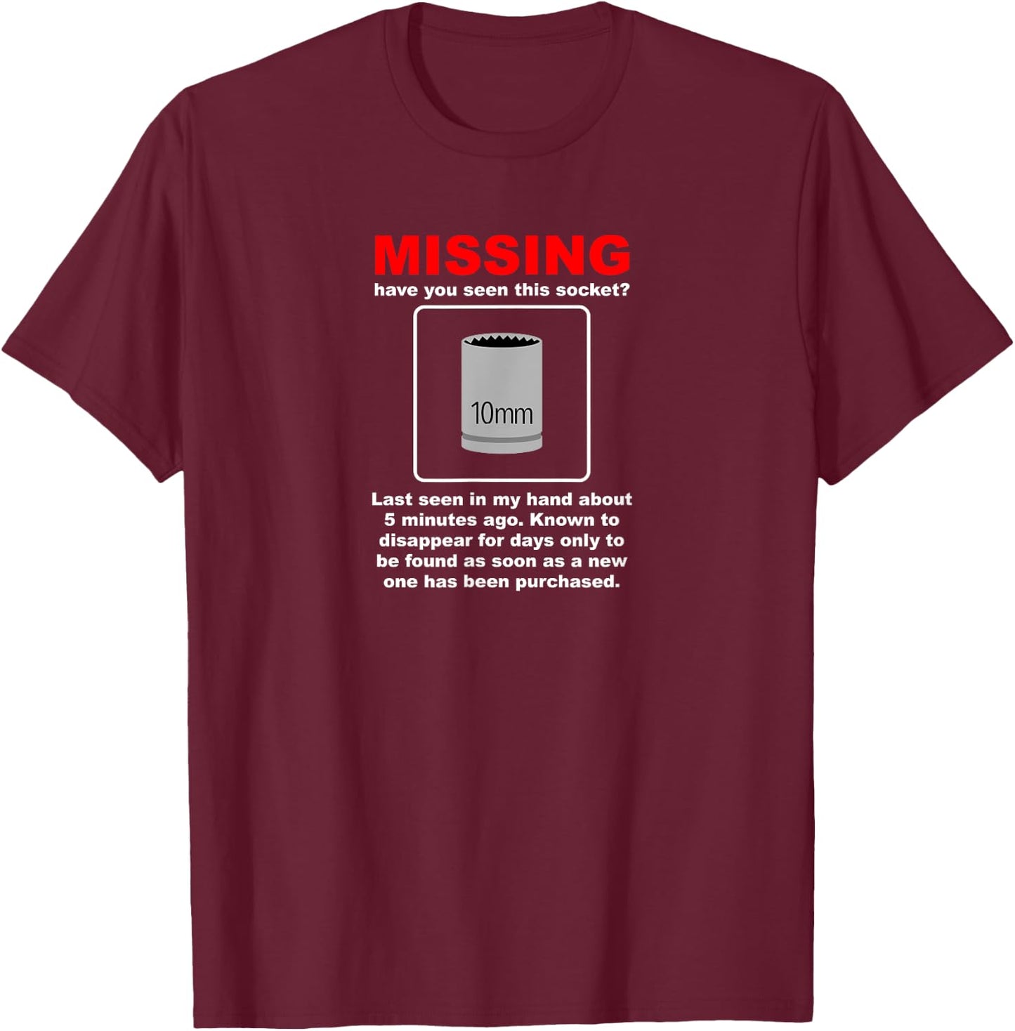 Missing 10mm Socket Funny Mechanic Car Guy Hot Rod Gag Gift T-Shirt - T-Shirt | Maroon