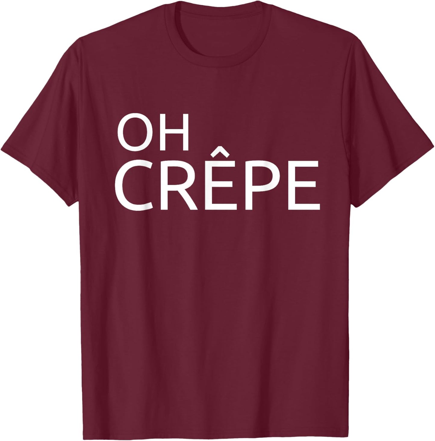 Funny Crepe Chef French Cuisine Haute Cuisine Oh Crêpe T-Shirt - T-Shirt | Maroon