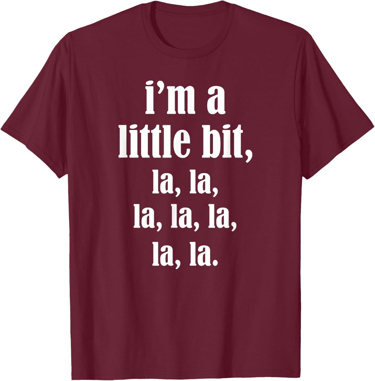 Ich bin ein bisschen, La, La T-Shirt - T-Shirt | Maroon