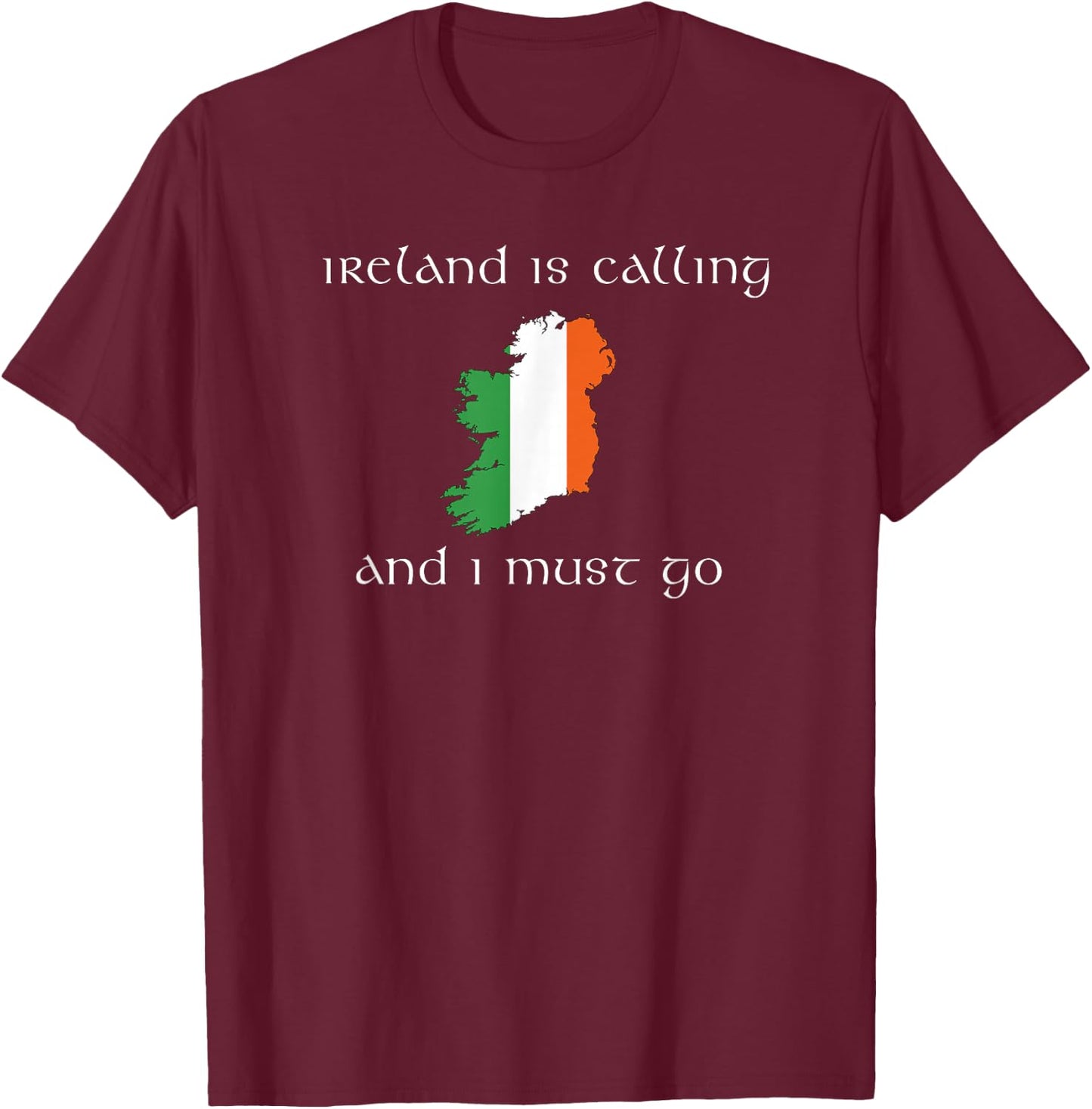 Ireland is Calling and I Must Go Irish vacation travel T-Shirt - T-Shirt | Maroon