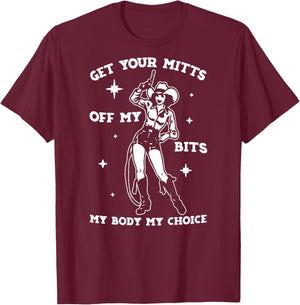 Get Your Mitts Off My Bits My Body My Choice - On Back T-Shirt - T-Shirt | Maroon