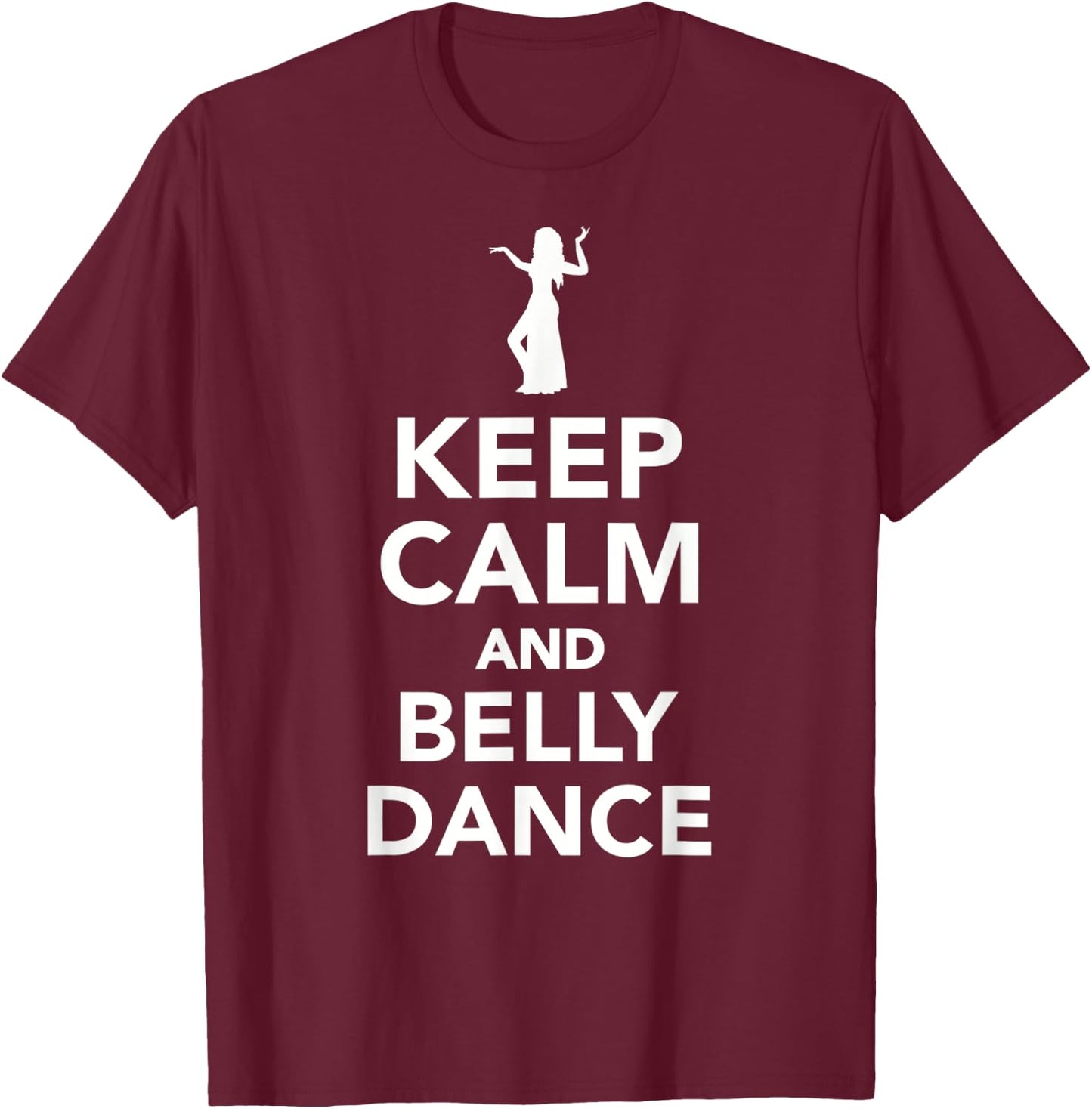 Keep calm and belly dance T-Shirt - T-Shirt | Maroon
