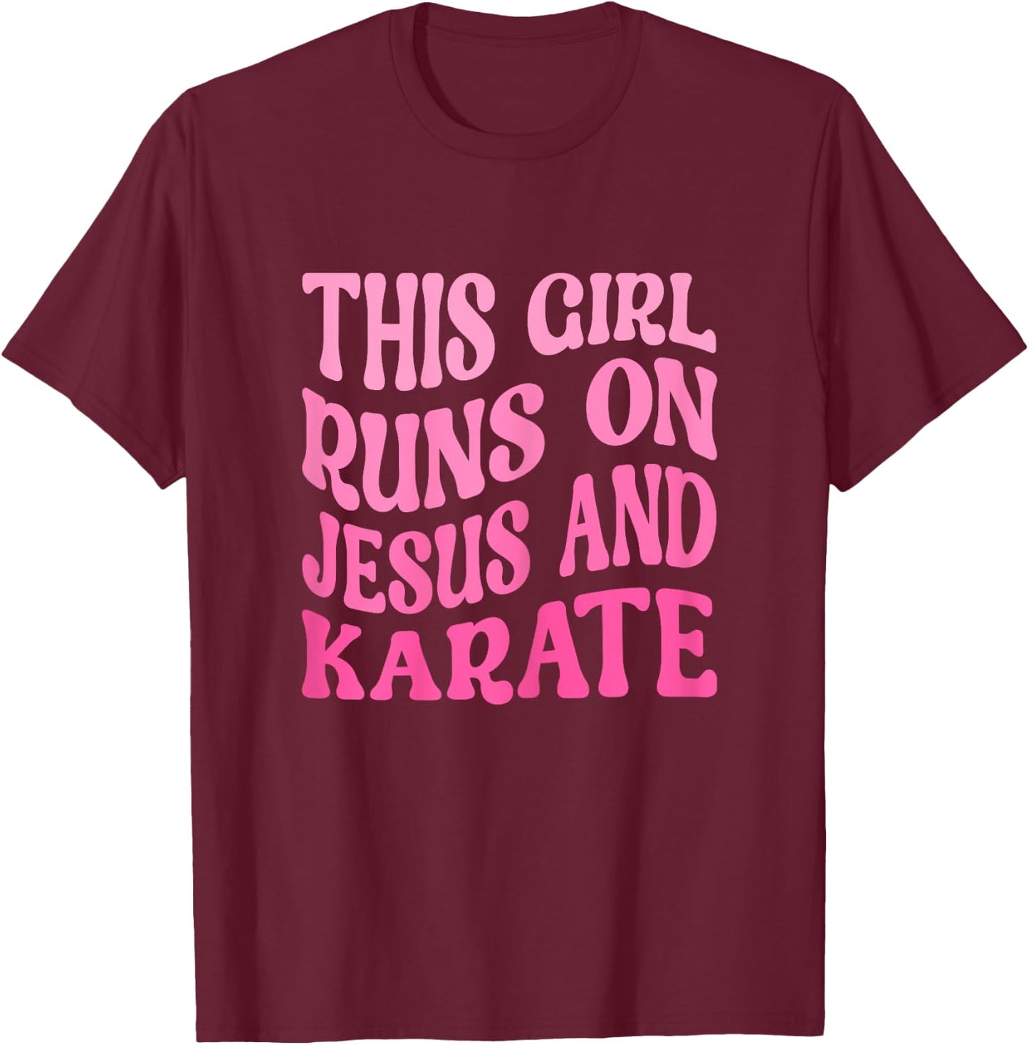 This Girl Runs On Jesus and Karate Funny Christian Karate T-Shirt - T-Shirt | Maroon