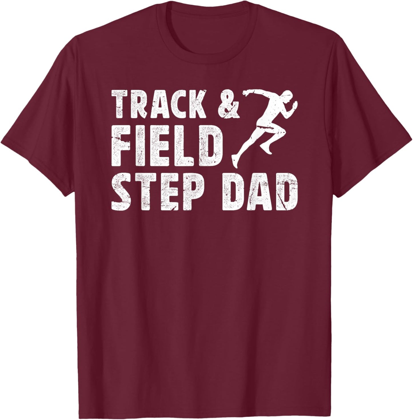 Track And Field Step-Dad Of A Track And Field Athlete T-Shirt - T-Shirt | Maroon