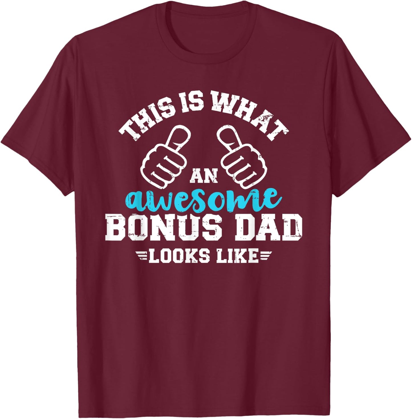 This is what an awesome bonus dad looks like T-Shirt - T-Shirt | Maroon