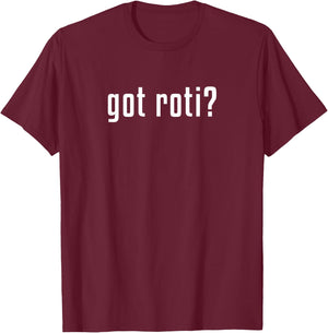 Got roti? T-Shirt - T-Shirt | Maroon