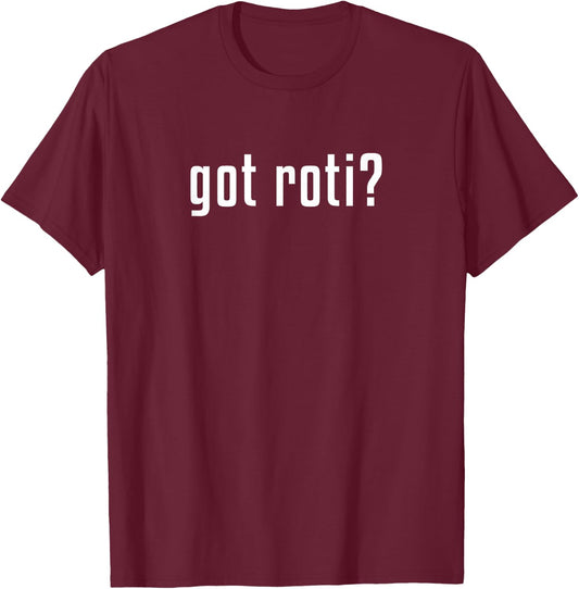 Got roti? T-Shirt - T-Shirt | Maroon
