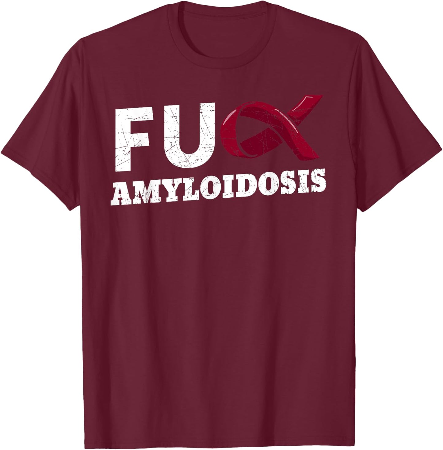 Fuck Amyloidosis ATTR AL AA Blood Disorder Patient T-Shirt - T-Shirt | Maroon