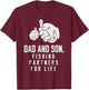 Dad And Son Fishing Partners For Life Matching Boys Men T-Shirt - T-Shirt | Maroon
