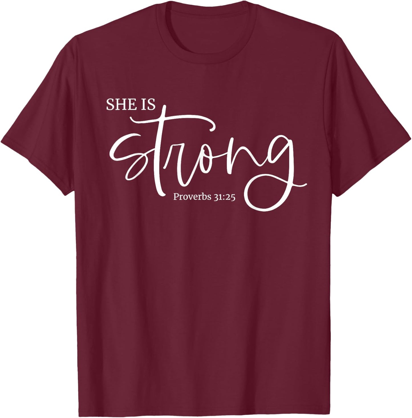 She is Strong Proverbs 31:25 Christian Fierce Women Design T-Shirt - T-Shirt | Maroon