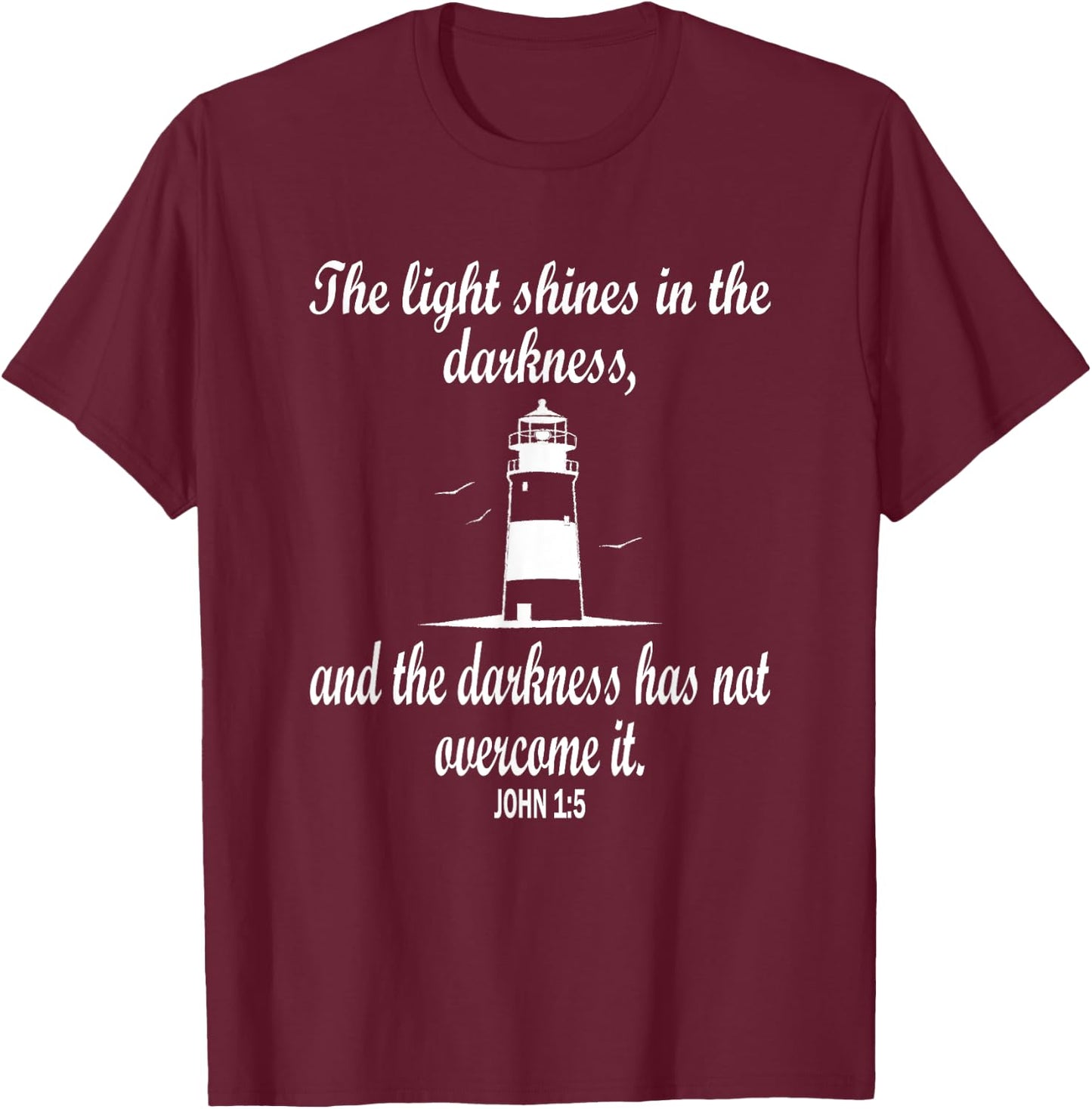 Light Shines In The Darkness Bible Verse John 1:5 Lighthouse T-Shirt - T-Shirt | Maroon
