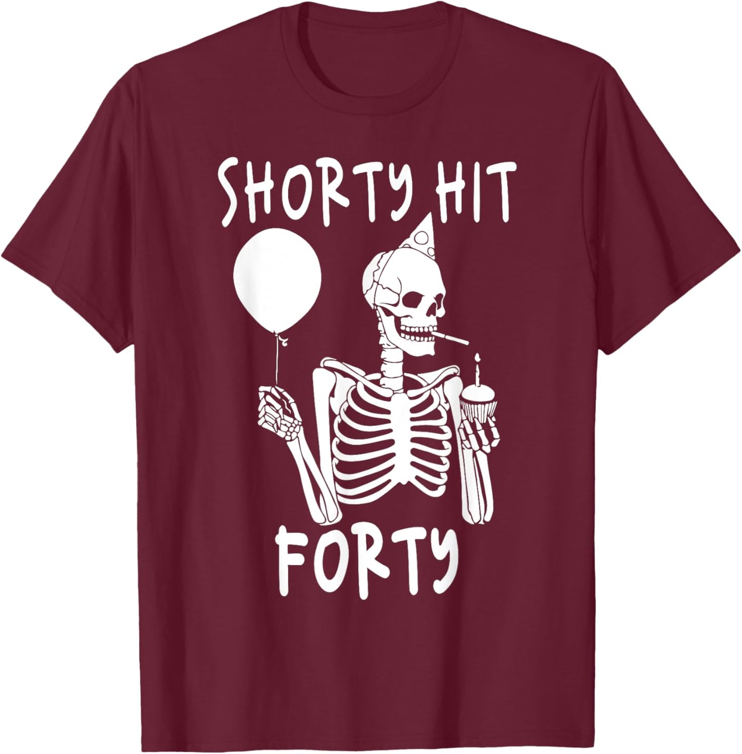 Funny Shorty Hit Forty Turning 40th Birthday Hello Forties T-Shirt - T-Shirt | Maroon