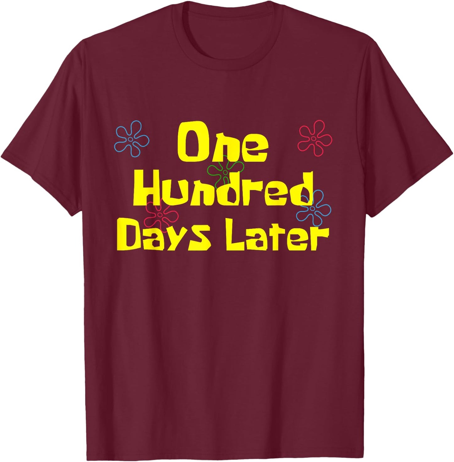 One Hundred Days Later 100th Day of School Teacher or Pupil T-Shirt - T-Shirt | Maroon