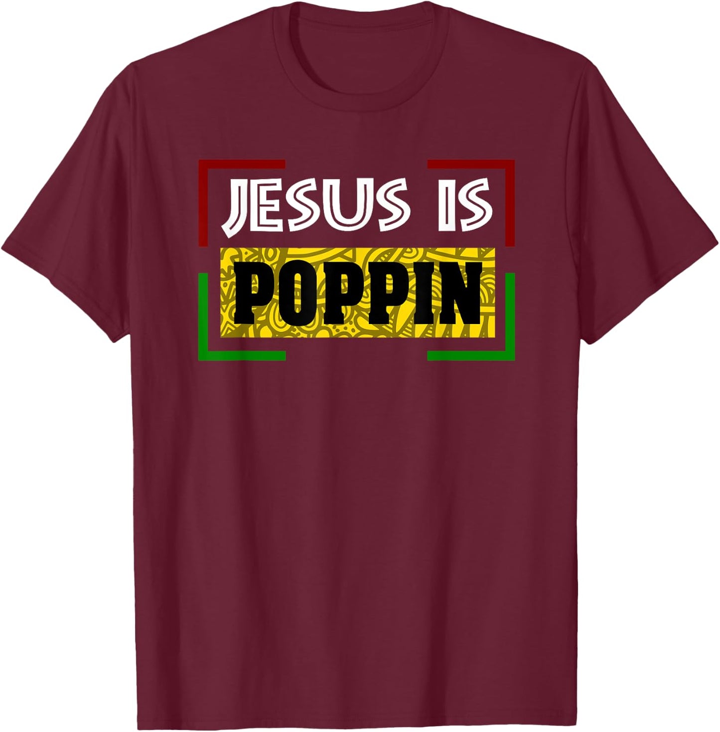 Jesus is Poppin T-Shirt - T-Shirt | Maroon