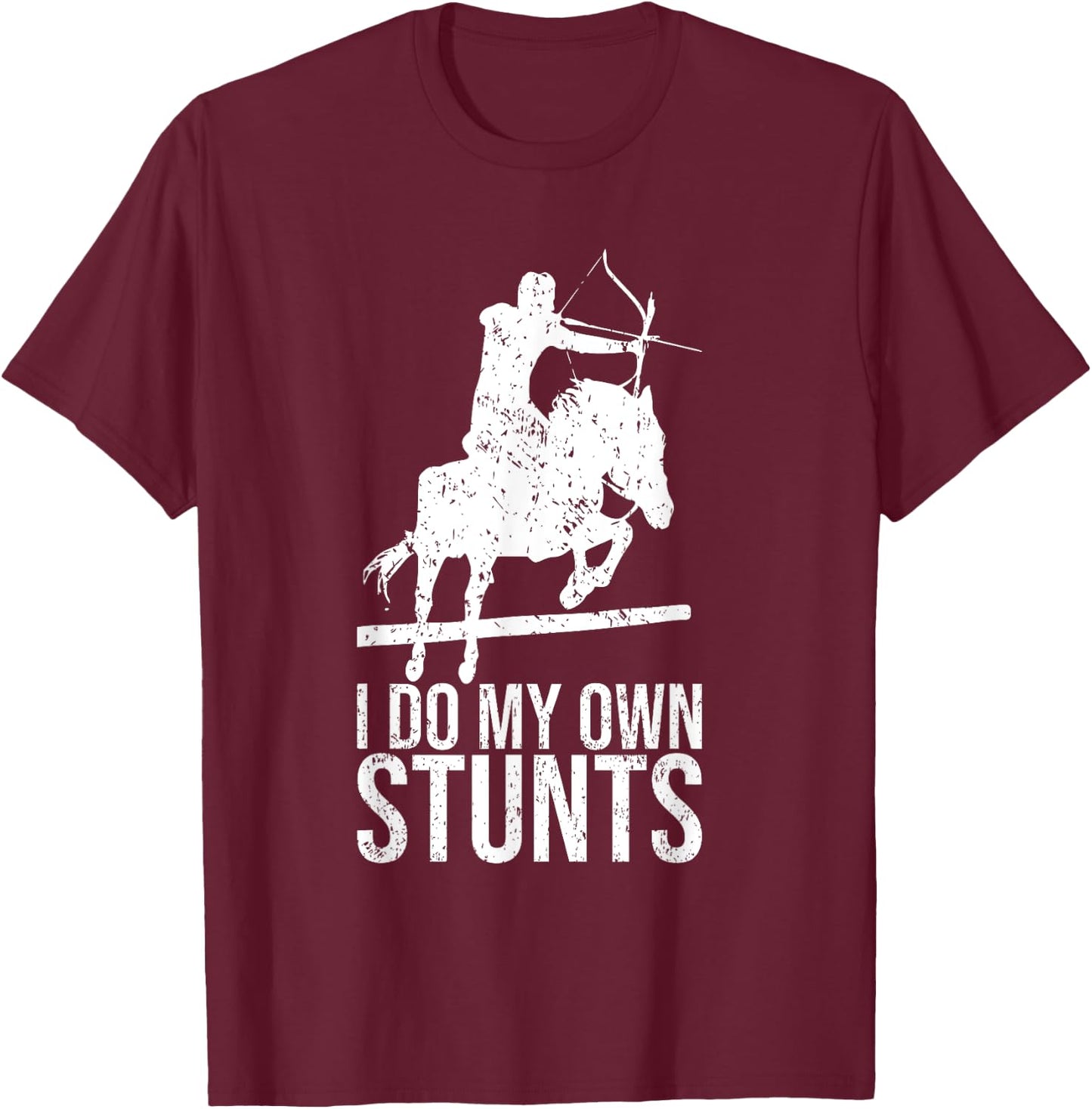 I Do My Own Stunts Shirt Mounted Archery Horse Archer T-Shirt - T-Shirt | Maroon