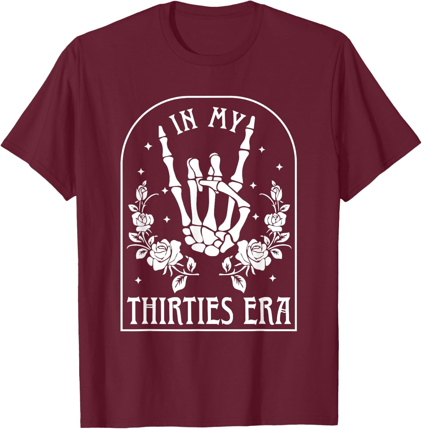 In My Thirties Era Shirt 30th Birthday Outfit Skeleton Hand T-Shirt - T-Shirt | Maroon
