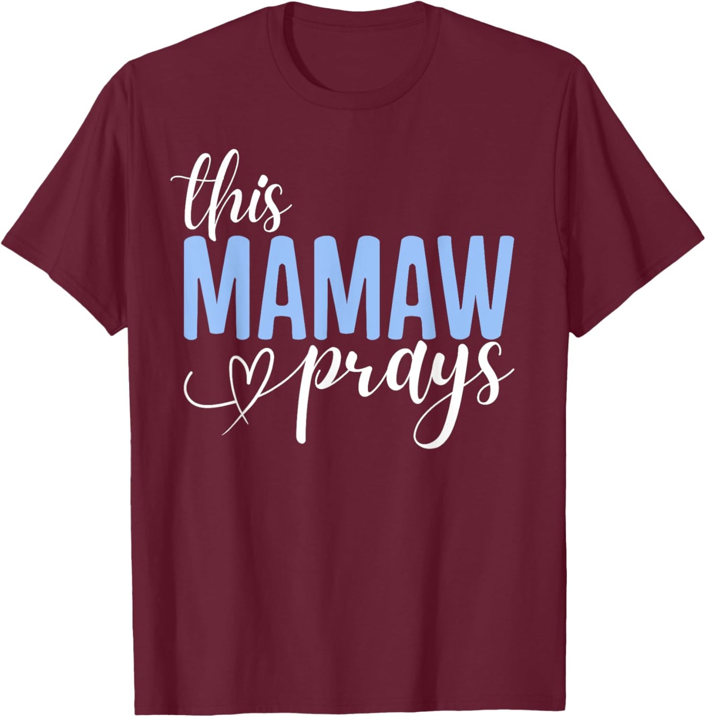 This Mamaw Prays Perfect Christian Mamaw T-Shirt - T-Shirt | Maroon