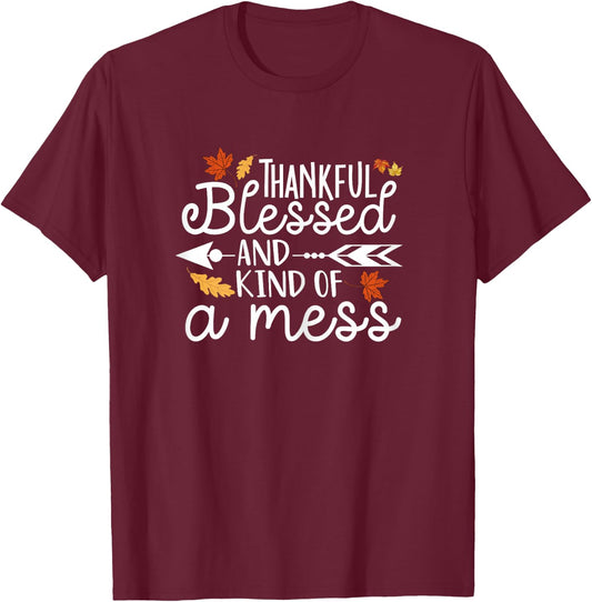 Thankful Blessed and Kind of a Mess T-Shirt - T-Shirt | Maroon