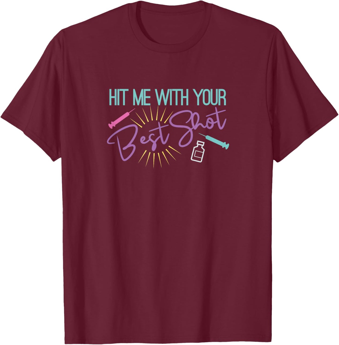 Hit Me with your Best Shot Funny Vaccination Gift Design T-Shirt - T-Shirt | Maroon