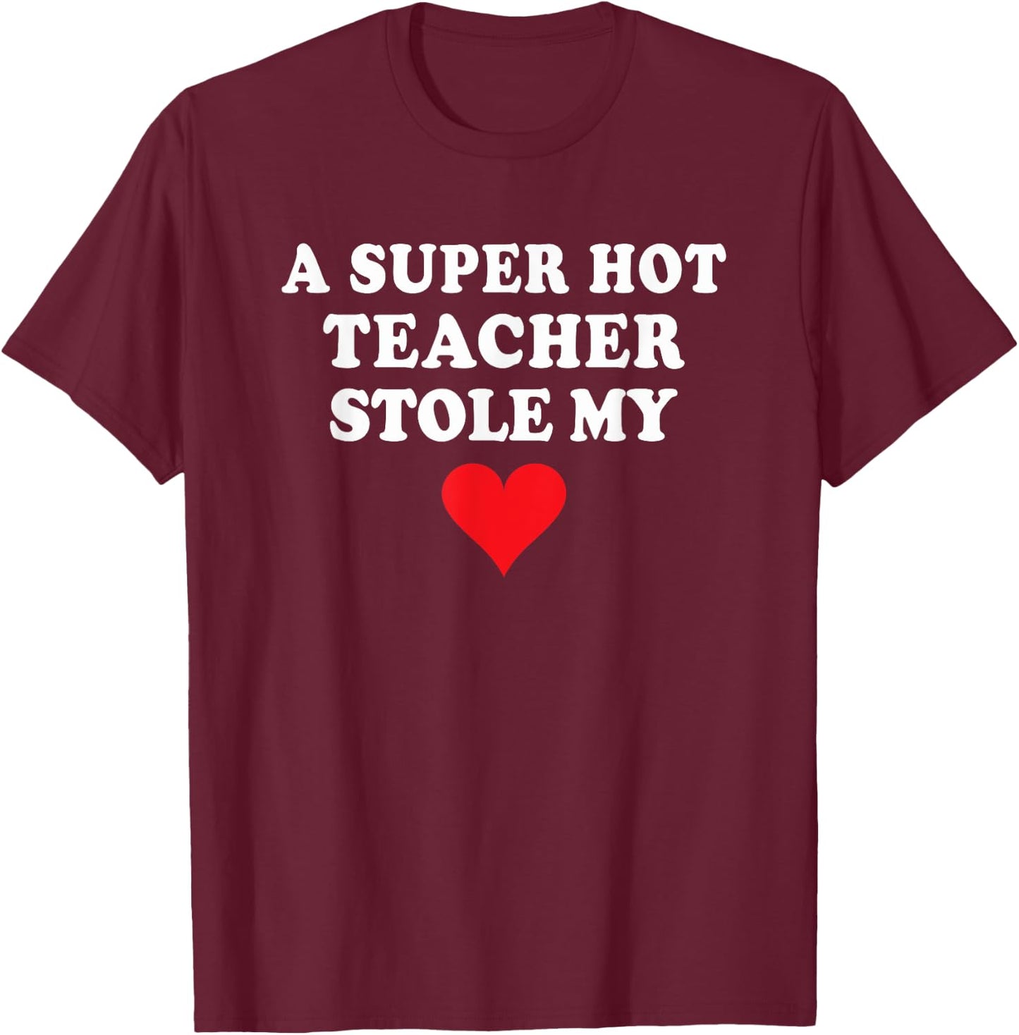 Super Hot Teacher Stole My Heart Wife Husband Of Teacher Women Kids T-Shirt - T-Shirt | Maroon