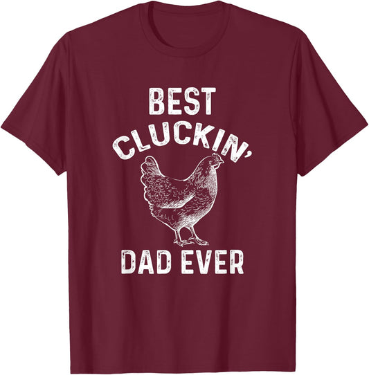 Best Cluckin' Dad Ever Funny Father's Day Chicken Farm T-Shirt - T-Shirt | Maroon