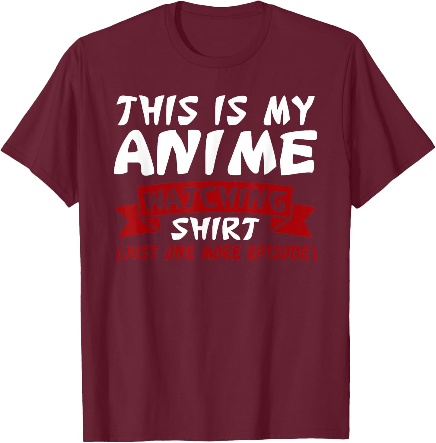 This is my Anime Watching Shirt Anime Merch Waifu Gift T-Shirt - T-Shirt | Maroon