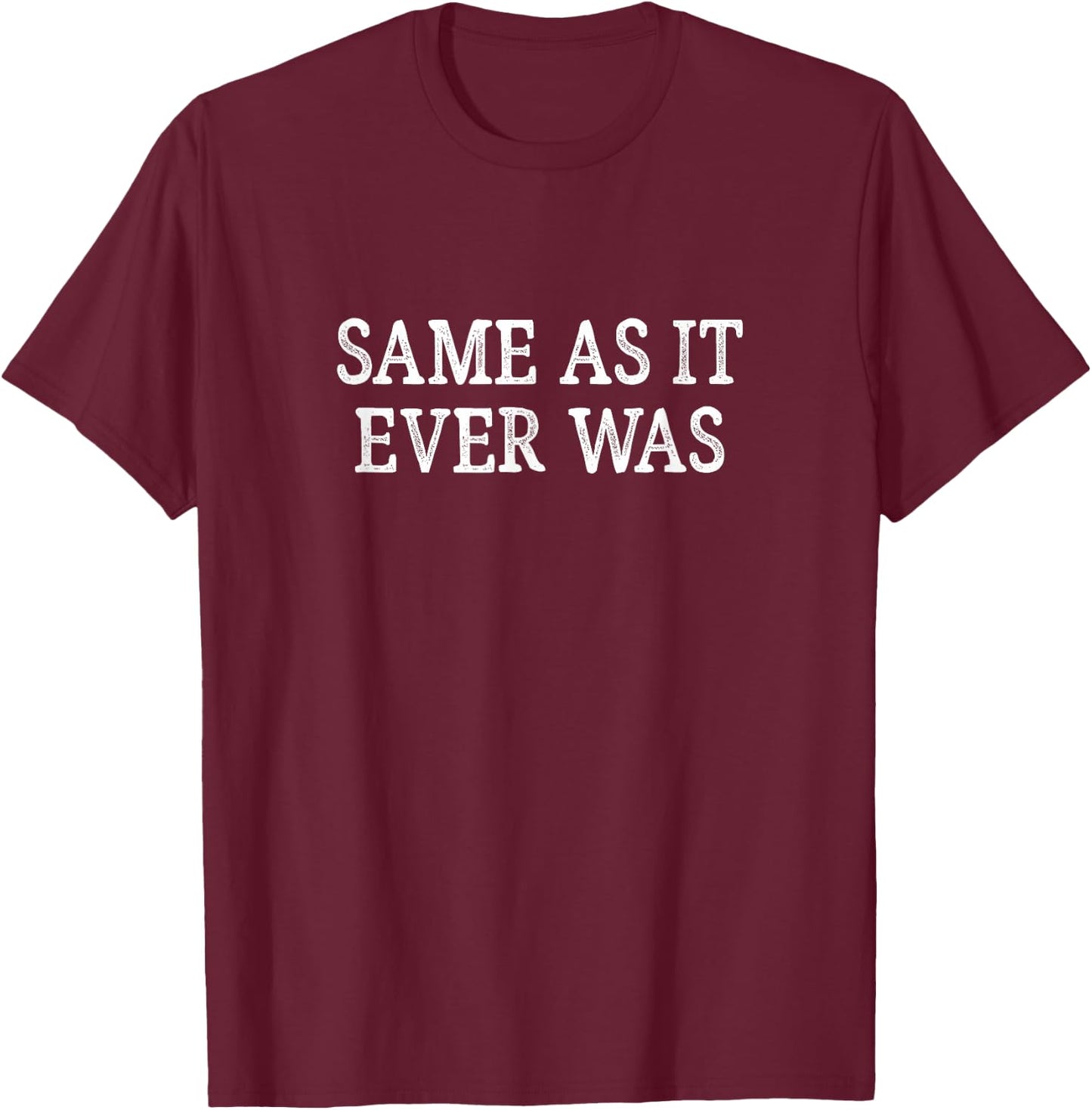 Same As It Ever Was - Vintage Style T-Shirt - T-Shirt | Maroon
