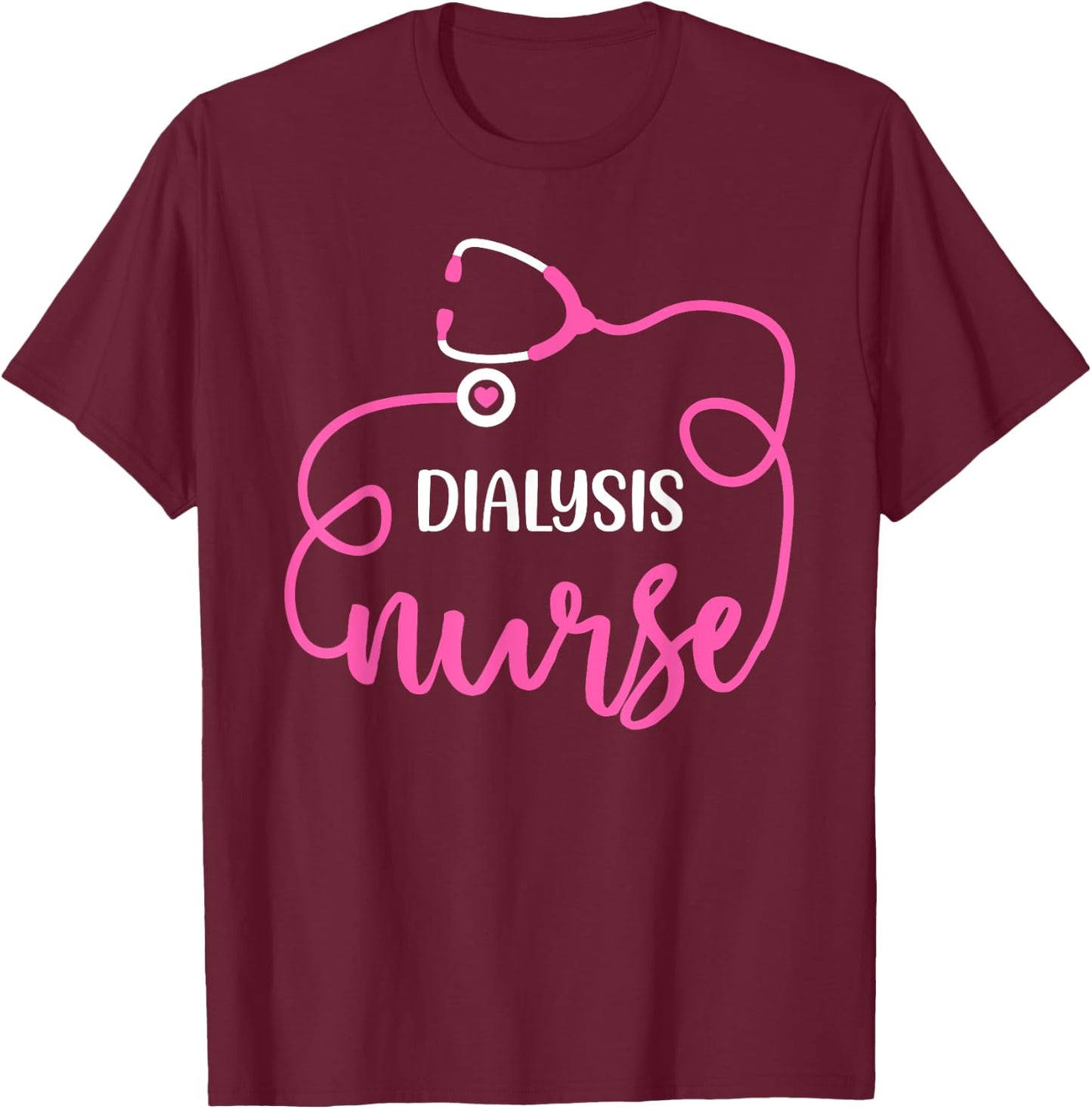 Dialysis Nurse Funny nephrology nursing Department T-Shirt - T-Shirt | Maroon