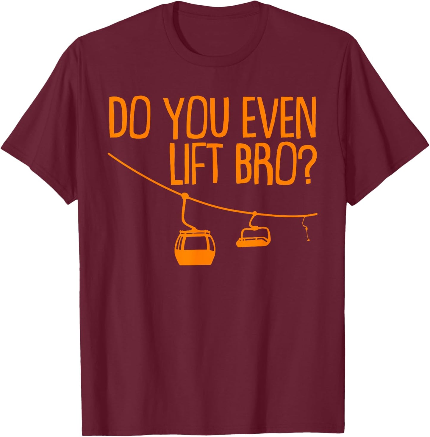 Funny Do You Even Lift Bro Gift | Cute Skiing Lover Men Boys T-Shirt - T-Shirt | Maroon