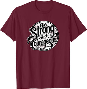 Being strong and courageous every day modern apparel T-Shirt - T-Shirt | Maroon