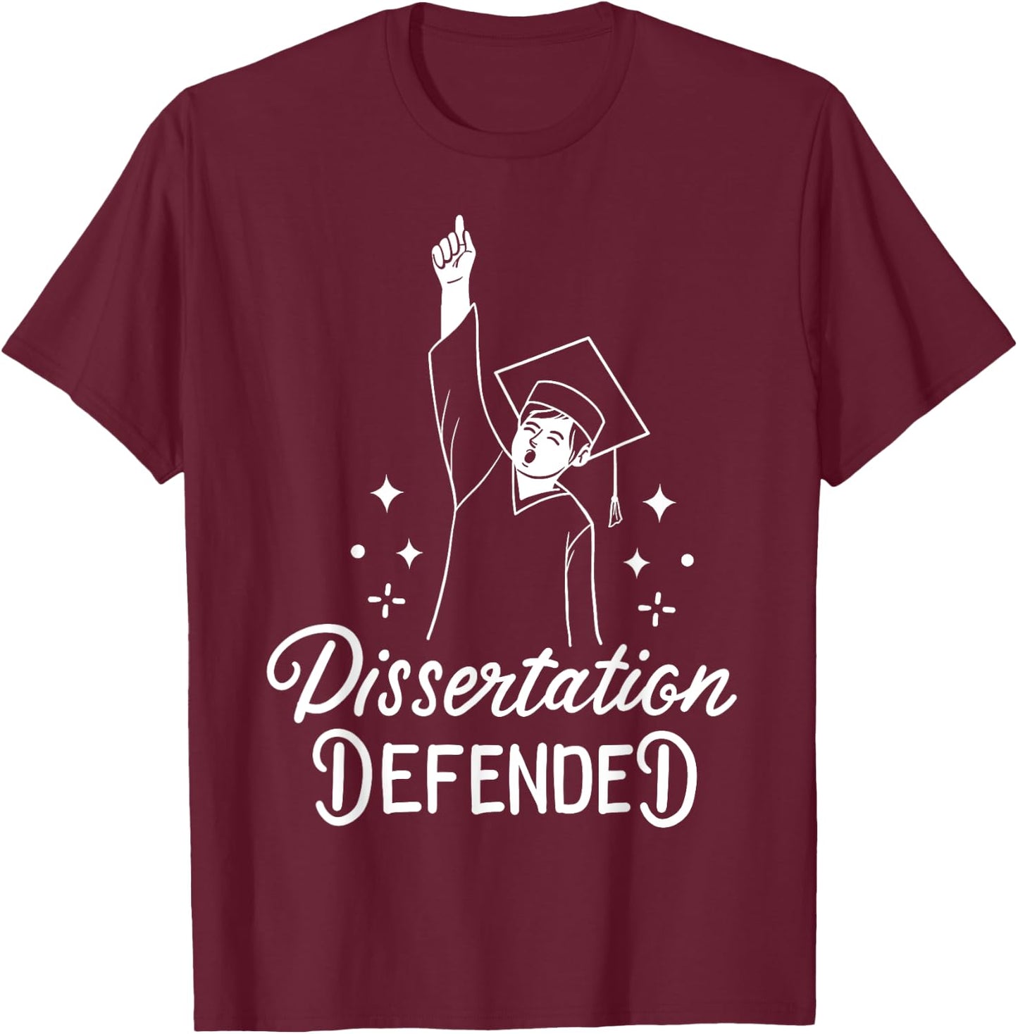 Dissertation PhD Doctorate Doctoral Degree T-Shirt - T-Shirt | Maroon