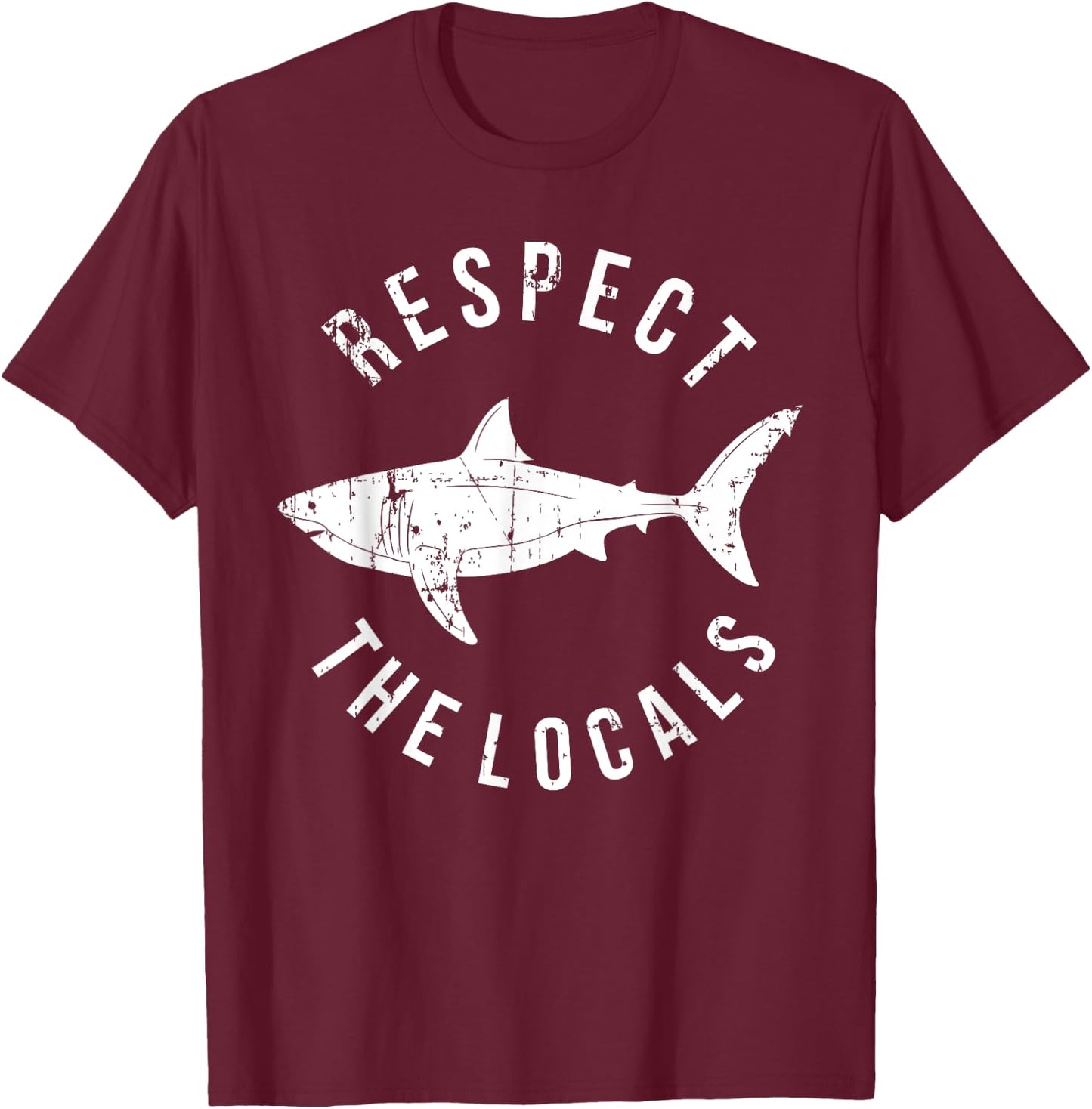 Respect The Locals Shark Ocean Animal Rights Biology Life T-Shirt - T-Shirt | Maroon