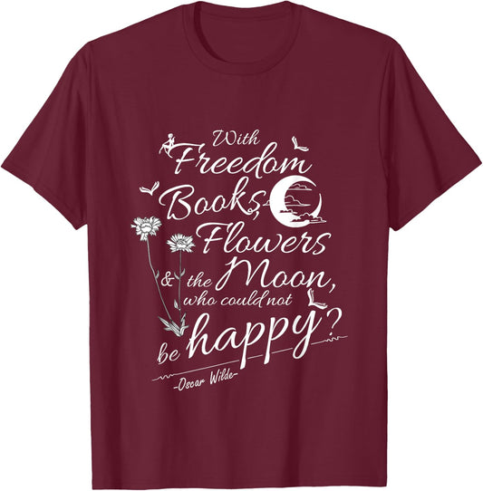 Oscar Wilde Quote Freedom, Flowers, Books, Moon T-Shirt - T-Shirt | Maroon