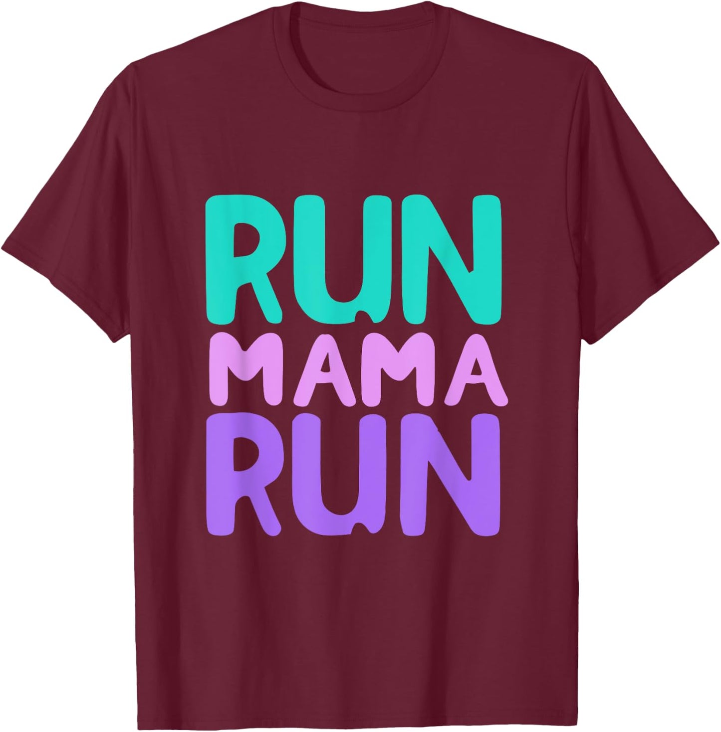 Run Mama Run: for Moms Who are Runners and Love Running T-Shirt - T-Shirt | Maroon