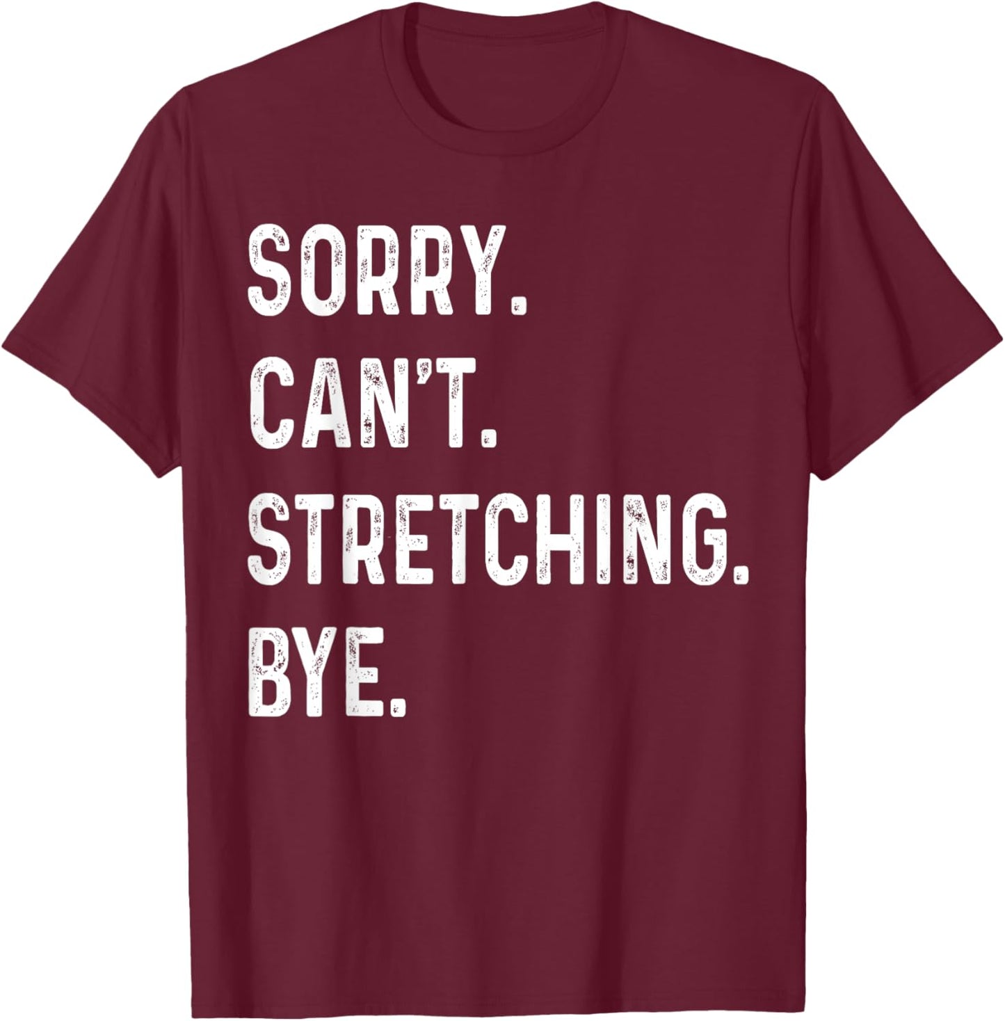 Sorry Can't Stretching Bye Women Lover, Stretching T-Shirt - T-Shirt | Maroon