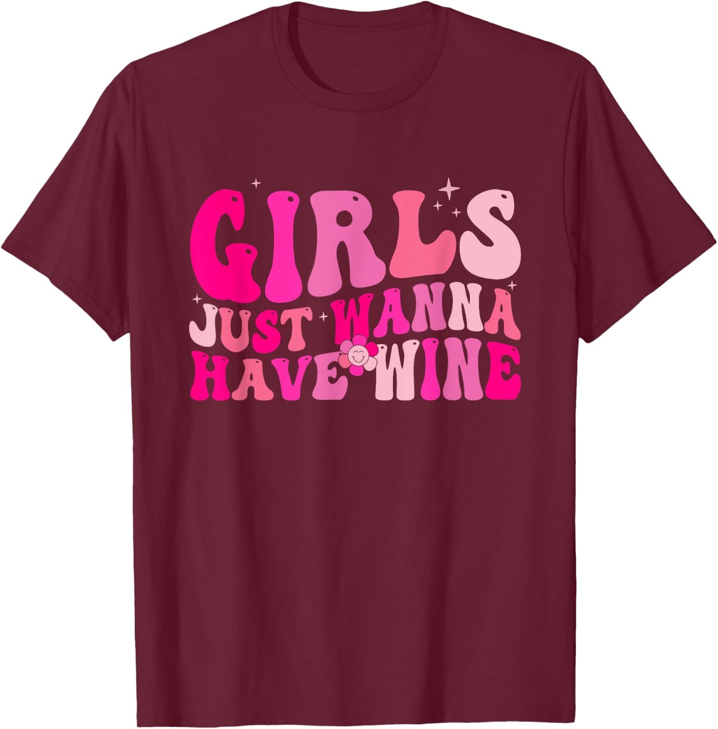 Girls Just Wanna Have Wine Drink Bachelorette Party Matching T-Shirt - T-Shirt | Maroon