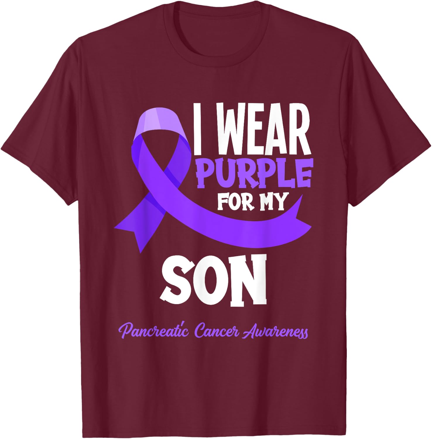 I Wear Purple For My Son Pancreatic Cancer Awareness T-Shirt - T-Shirt | Maroon