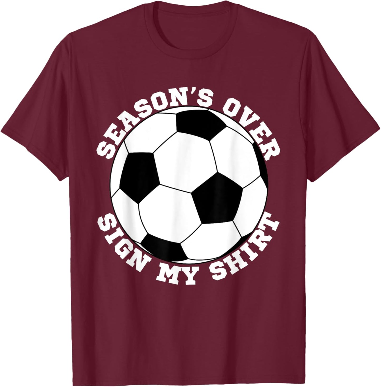 Soccer Team End Of Season Party Autograph Sign My T-Shirt - T-Shirt | Maroon