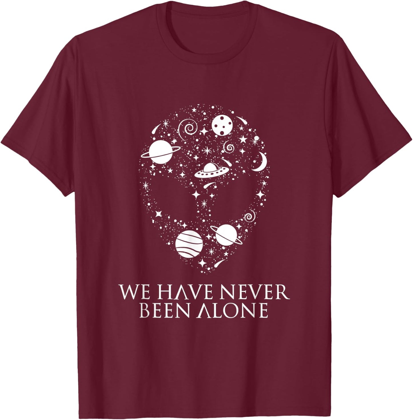 We Have Never Been Alone - Funny Ancient Aliens T-Shirt - T-Shirt | Maroon