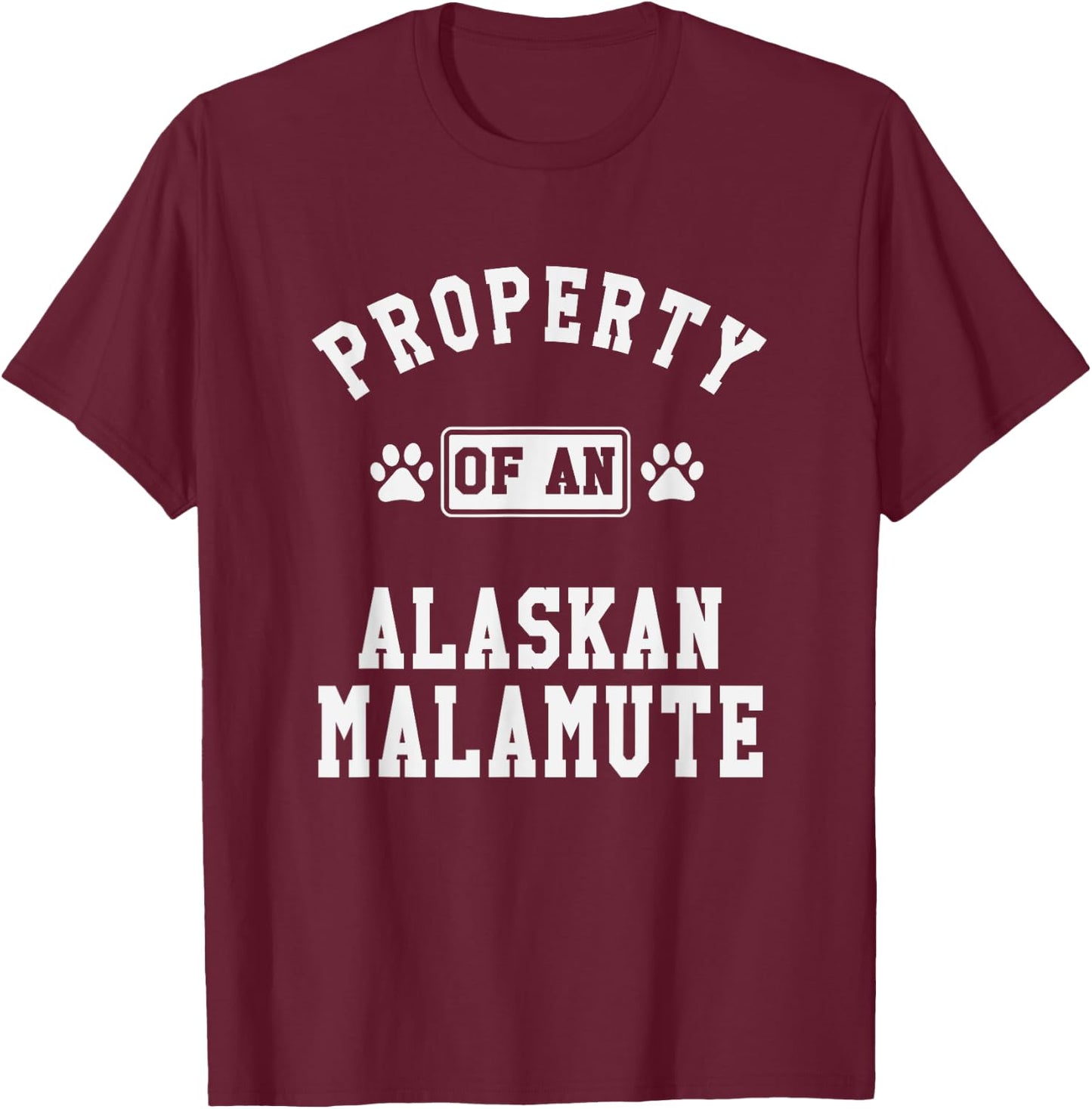 Alaskan Malamute Property - Funny Malamute Lover Gift T-Shirt - T-Shirt | Maroon