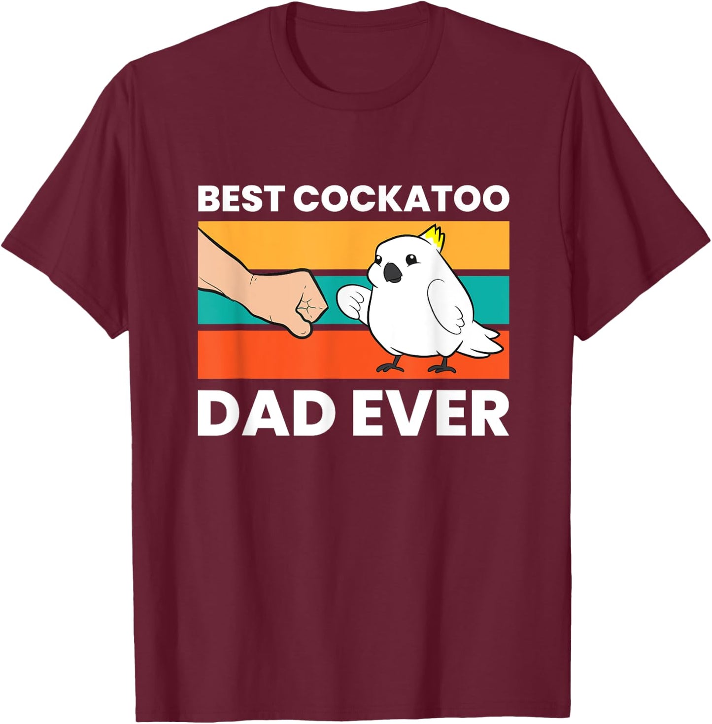Best Cockatoo Dad Ever Cockatoo Pet Cockatoo T-Shirt - T-Shirt | Maroon