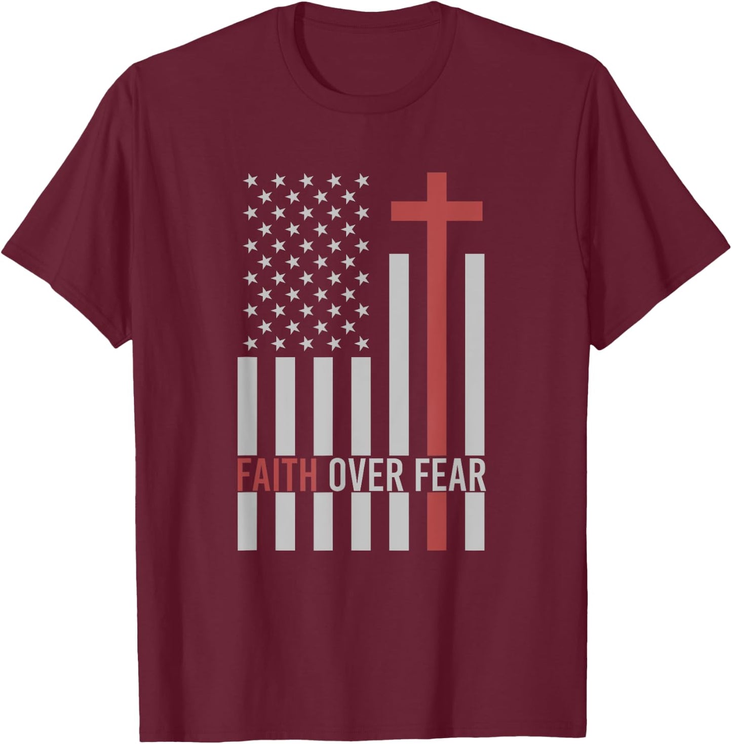 USA Flag Patriotic American Gift Faith Over Fear Prayer T-Shirt - T-Shirt | Maroon
