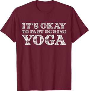 Funny Yoga Saying Gag Gift It's Okay To Fart During Yoga T-Shirt - T-Shirt | Maroon