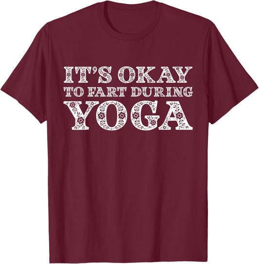 Funny Yoga Saying Gag Gift It's Okay To Fart During Yoga T-Shirt - T-Shirt | Maroon