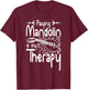 Playing Mandolin is my therapy T-Shirt - T-Shirt | Maroon