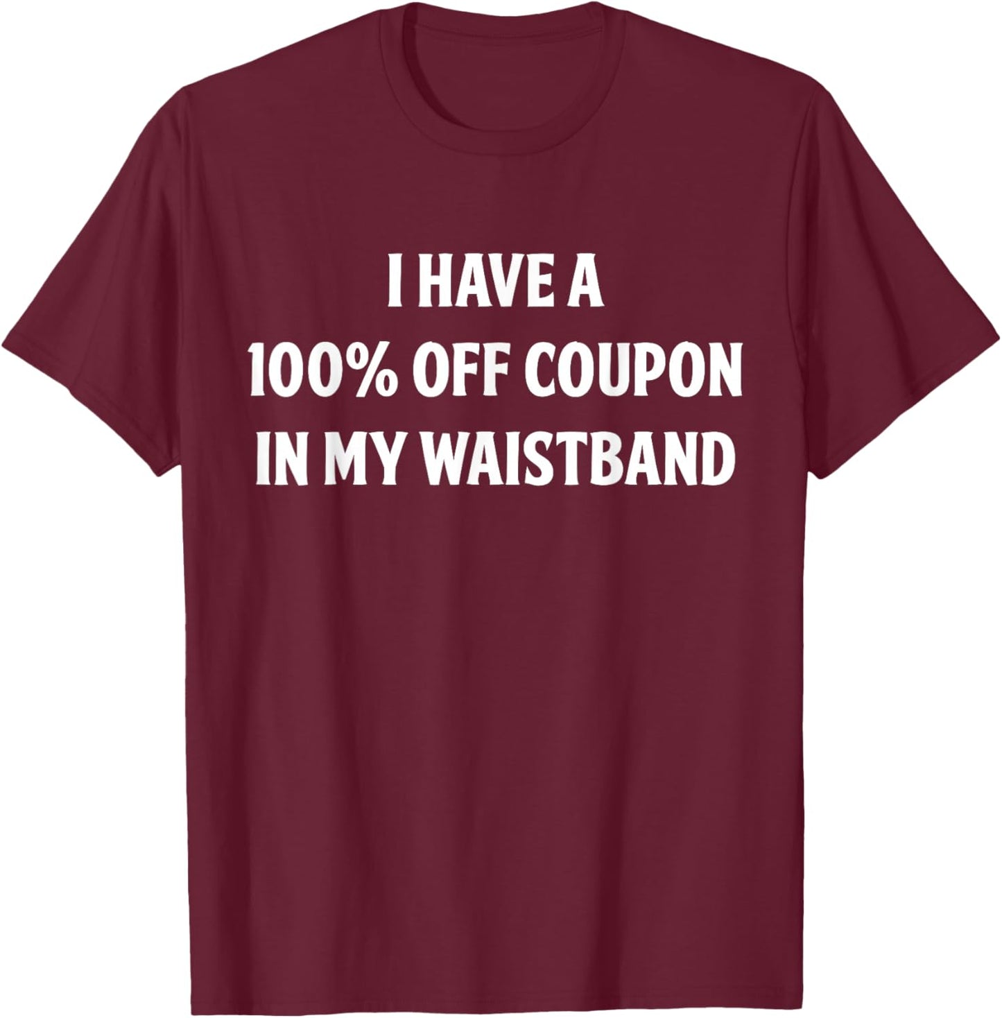 I Have A 100% Off Coupon In My Waistband Housewife Homemaker T-Shirt - T-Shirt | Maroon