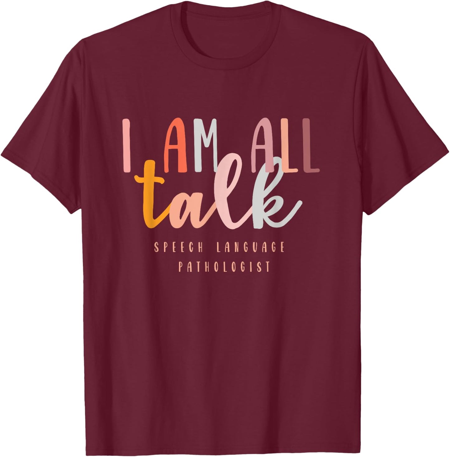 I'm All Talk SLP Gift Speech Language Pathologist Therapy T-Shirt - T-Shirt | Maroon