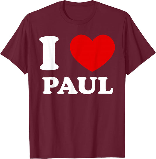 I Love Paul I Heart Paul Funny Paul T-Shirt - T-Shirt | Maroon